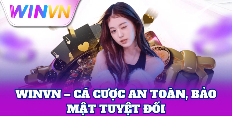 WinVN – Cá cược an toàn, bảo mật tuyệt đối.