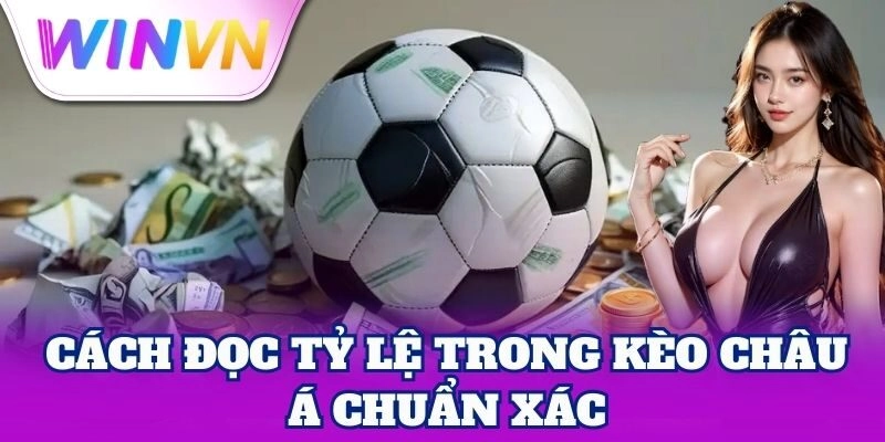 Kèo Châu Á WinVN – Công Thức Chơi Ăn Đậm Cho Người Mới