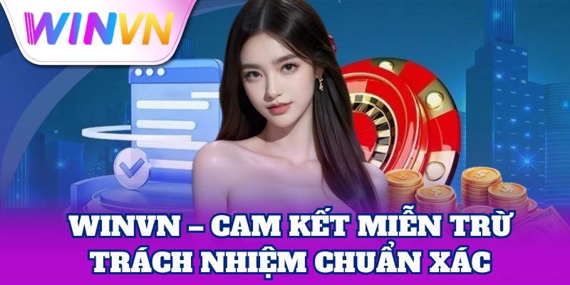 WinVN – Cam kết miễn trừ trách nhiệm chuẩn xác