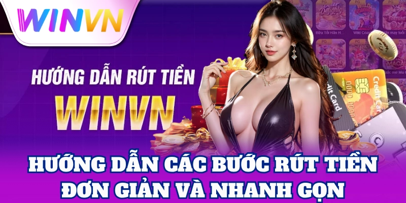 Rút tiền WinVN dễ dàng, thao tác đơn giản