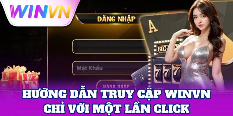 Cách Đăng Nhập WinVN siêu tốc, không chờ đợi