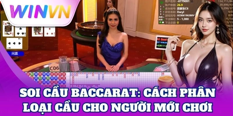 Soi Cầu Baccarat – Kinh Nghiệm Thắng Lớn Từ Cao Thủ WinVN