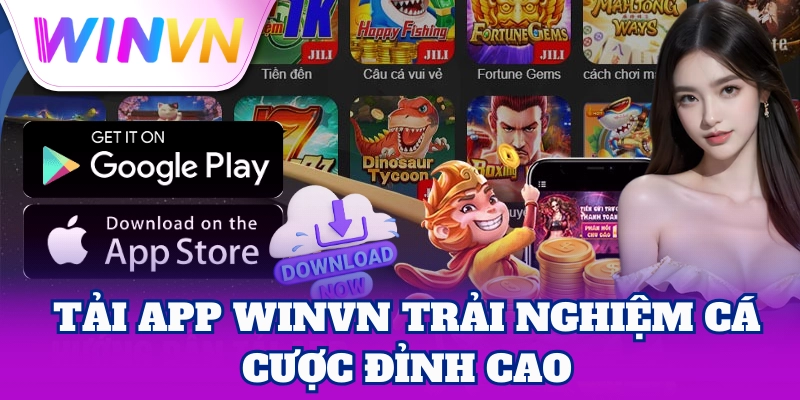 Tải App WinVN trải nghiệm cá cược đỉnh cao